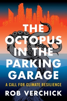 Hardcover The Octopus in the Parking Garage: A Call for Climate Resilience Book