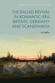 The Ballad Revival in Romantic-Era Britain, Germany and Scandinavia (Edinburgh Critical Studies in Romanticism)