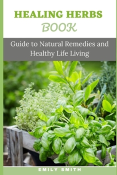 Paperback Healing Herbs Book: uide to Natural Remedies and Healthy Life Living Book