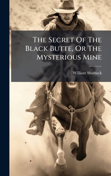 Hardcover The Secret Of The Black Butte, Or The Mysterious Mine Book