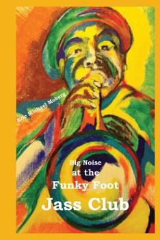 Paperback Big Noise at the Funky Foot Jass Club Book