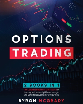 Paperback Options Trading: 2 Books in 1: The Complete Guide For Beginners to Investing and Making a Profit with Options by Effective Strategies a Book