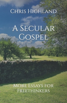 Paperback A Secular Gospel: More Essays for Freethinkers Book