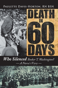 Paperback Death in 60 Days: Who Silenced Booker T. Washington? - a Nurse's View Book