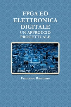 Paperback FPGA Ed Elettronica Digitale, Un Approccio Progettuale [Italian] Book