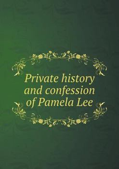 Private History and Confession of Pamela Lee
