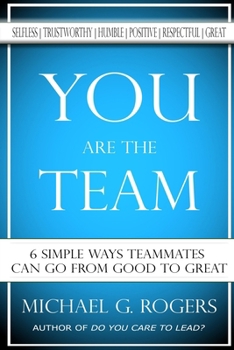 Paperback You Are The Team: 6 Simple Ways Teammates Can Go From Good To Great Book