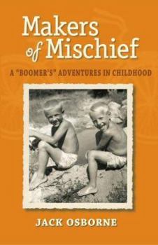 Hardcover Makers of Mischief: A Boomer's Adventures in Childhood Book
