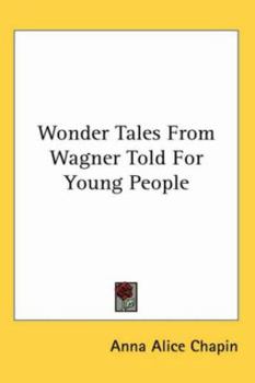Wonder Tales from Wagner, Told for Young People