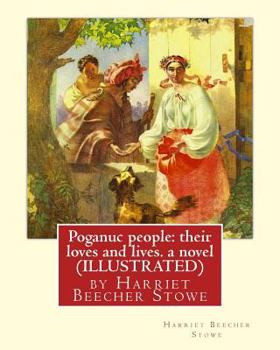 Paperback Poganuc people: their loves and lives. a novel (ILLUSTRATED): by Harriet Beecher Stowe Book