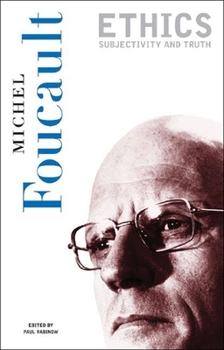 Ethics: Subjectivity and Truth - Book #1 of the Essential Works of Foucault (1954-1984)