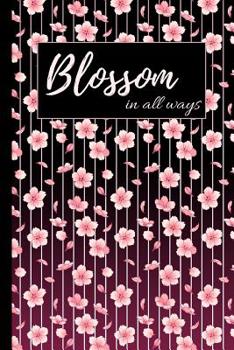 Blossom in All Ways: Cherry Blossom Sakura Pink Floral Pinstripe Notebook, 120 pages, (6 x 9 in)