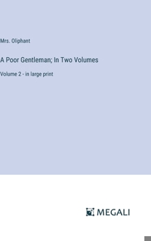 Hardcover A Poor Gentleman; In Two Volumes: Volume 2 - in large print Book