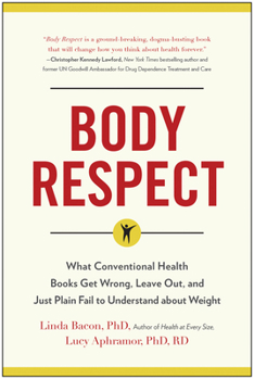 Paperback Body Respect: What Conventional Health Books Get Wrong, Leave Out, and Just Plain Fail to Understand about Weight Book