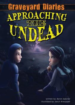 Approaching the Undead - Book #2 of the Graveyard Diaries