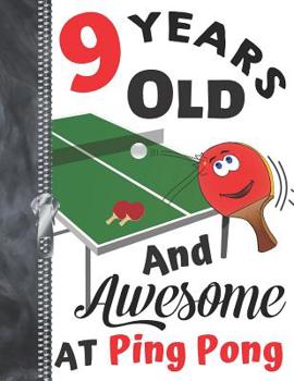 9 Years Old and Awesome at Ping Pong : Doodling and Drawing Art Book Table Tennis Sketchbook for Boys and Girls