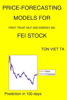 Paperback Price-Forecasting Models for First Trust MLP and Energy Inc FEI Stock Book