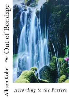 Paperback Out of Bondage: According to the Pattern Book