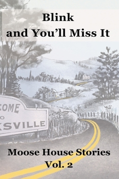 Paperback Blink and You'll Miss It: Moose House Stories Volume 2 Book