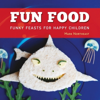 Hardcover Fun Food: Funky feasts for happy children Book