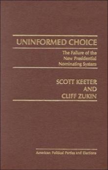 Hardcover Uninformed Choice: The Failure of the New Presidential Nominating System Book