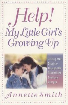 Paperback Help, My Little Girl's Growing Up: Guiding Your Daughter Through Her Physical and Emotional Changes Book