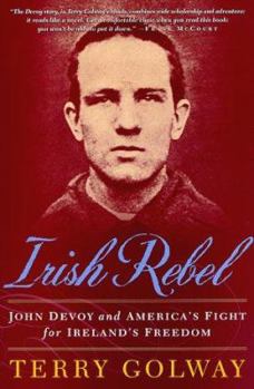 Hardcover Irish Rebel: John Devoy and America's Fight for Ireland's Freedom Book