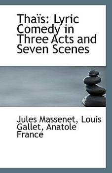 Paperback Thais: Lyric Comedy in Three Acts and Seven Scenes Book