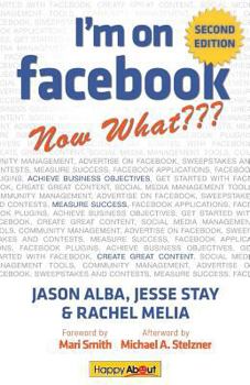 Paperback I'm on Facebook--Now What (2nd Edition): How to Use Facebook to Achieve Business Objectives Book