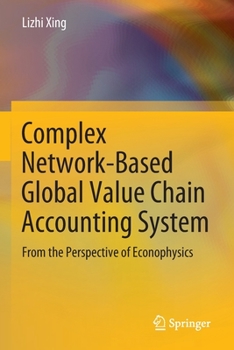 Paperback Complex Network-Based Global Value Chain Accounting System: From the Perspective of Econophysics Book