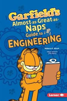 Garfield's Almost-As-Great-As-Naps Guide to Engineering - Book  of the Garfield's® Fat Cat Guide to Stem Breakthroughs