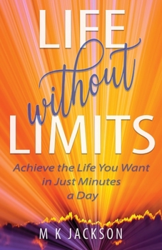 Paperback Life Without Limits: Achieve the Life You Want in Just Minutes a Day Book