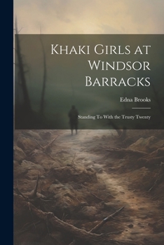 The Khaki Girls at Windsor Barracks; or, Standing With the Trusty Twenty