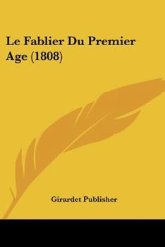 Paperback Le Fablier Du Premier Age (1808) [French] Book