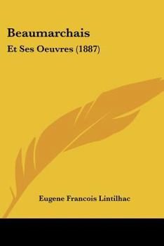 Paperback Beaumarchais: Et Ses Oeuvres (1887) [French] Book