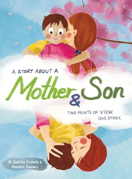 A Story About a Mother & Son: A unique children's book with one tale told twice. Discover how you can understand each other better by seeing another side of the story (Parent & Child)