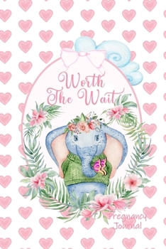 Paperback Worth the Wait: Pregnancy Journal. Baby Girl Elephant, Charming Pink Hearts Book