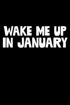 Wake Me Up In January: Christmas Eve Notebook | Xmas Snowman Winter Santa Claus Holiday Season Mini Notepad Funny Humor Gift College Ruled (6"X9")