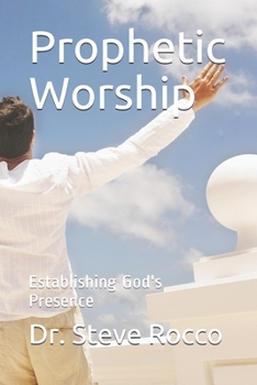 Paperback Prophetic Worship: Establishing God's Presence Book