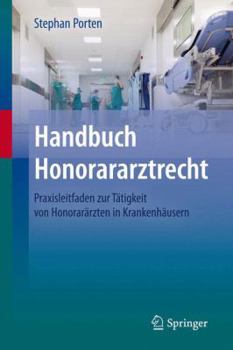 Hardcover Handbuch Honorararztrecht: Praxisleitfaden Zur Tätigkeit Von Honorarärzten in Krankenhäusern [German] Book