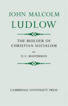 Electronics John Malcolm Ludlow: The Builder of Christian Socialism Book