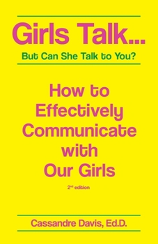 Paperback Girls Talk...But Can She Talk to You?: How to Effectively Communicate With Our Girls. Book