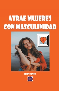 Paperback Atrae mujeres con masculinidad [Spanish] Book