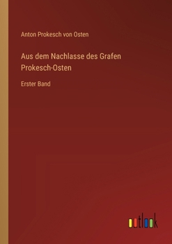 Paperback Aus dem Nachlasse des Grafen Prokesch-Osten: Erster Band [German] Book