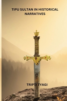 Paperback Tipu Sultan in Historical Narratives Book