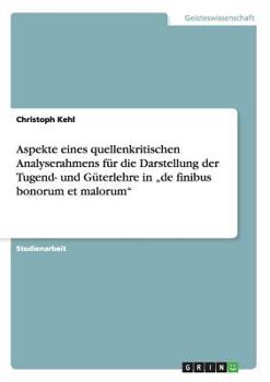 Aspekte eines quellenkritischen Analyserahmens f�r die Darstellung der Tugend- und G�terlehre in "de finibus bonorum et malorum