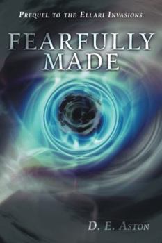 Paperback Fearfully Made: Prequel to the Ellari Invasions Book