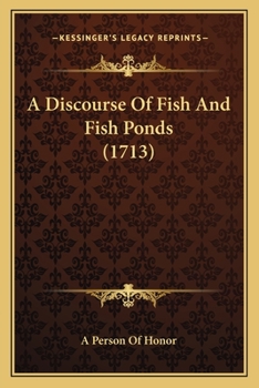 Paperback A Discourse Of Fish And Fish Ponds (1713) Book