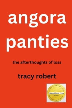 Paperback Angora Panties: The Afterthoughts of Loss Book