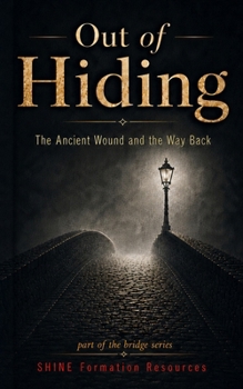 Paperback Out of Hiding: The Ancient Wound and the Way Back Book